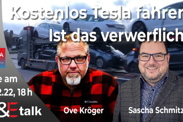 “Kostenlos Tesla fahren! Ist das verwerflich?” T&Etalk mit Ove Kröger & Sascha Schmitz