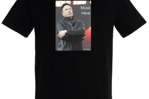 “Musk Have” T-Shirt